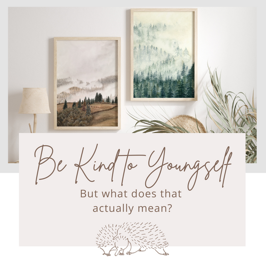 Be Kind to Yourself... but what does that mean?